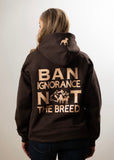 Ban Ignorance Not the Breed Hoodie